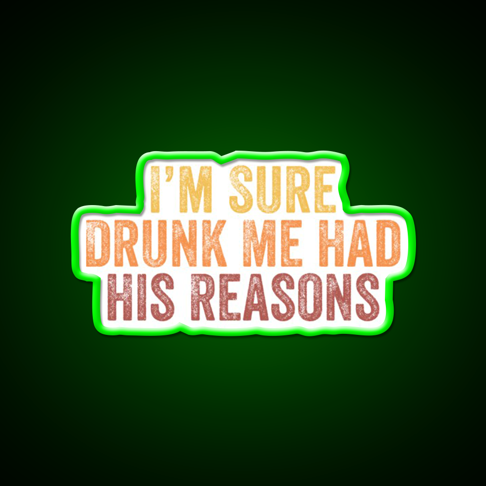 Im Sure Drunk Me Had His Reasons Man Cave Bar Led Neon Sign Rgb Color - LED neon sign view 8