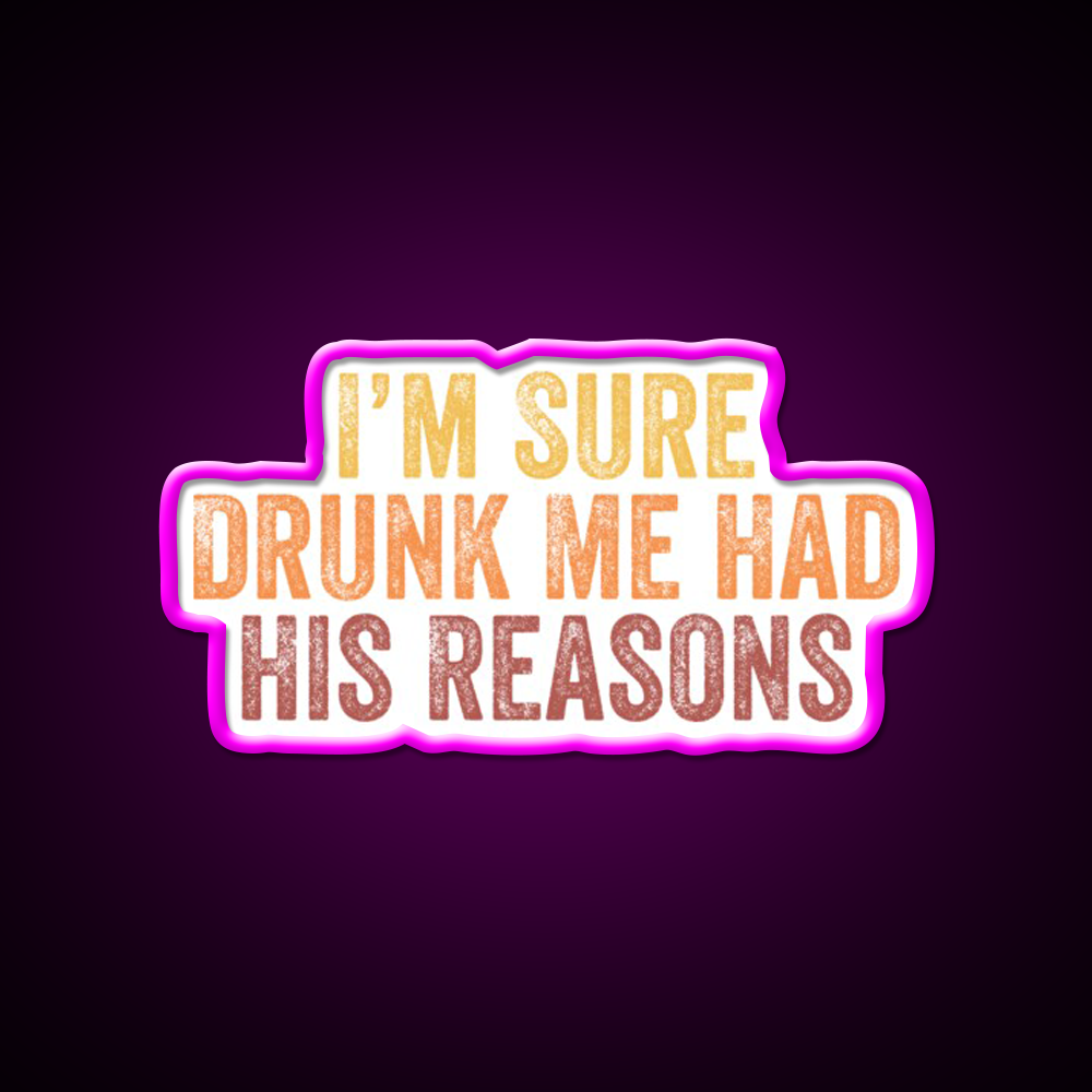 Im Sure Drunk Me Had His Reasons Man Cave Bar Led Neon Sign Rgb Color - Neon sign mounted on wall in room