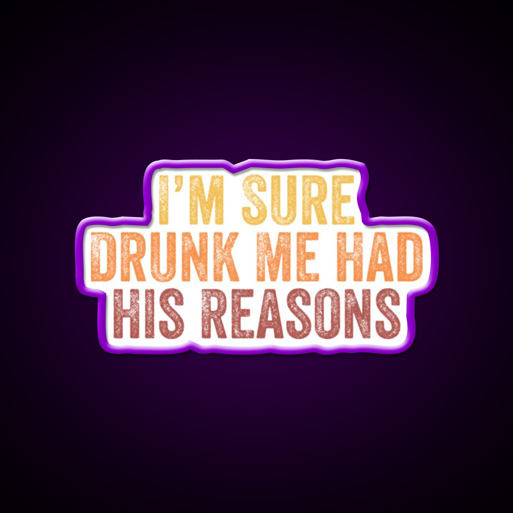 Im Sure Drunk Me Had His Reasons Man Cave Bar Led Neon Sign Rgb Color - LED neon sign view 9