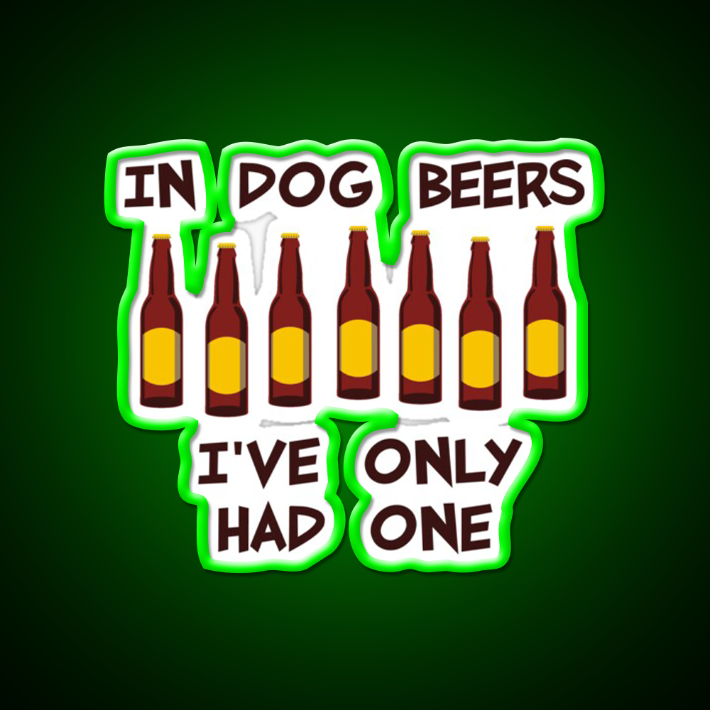 In Dog Beers Ive Only Had One Beer Bar Decor Led Neon Sign Rgb Color - LED neon sign view 8