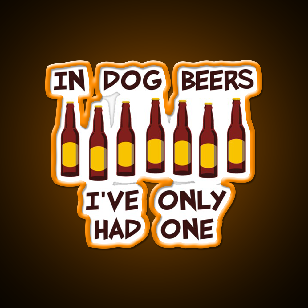 In Dog Beers Ive Only Had One Beer Bar Decor Led Neon Sign Rgb Color - LED neon sign view 6