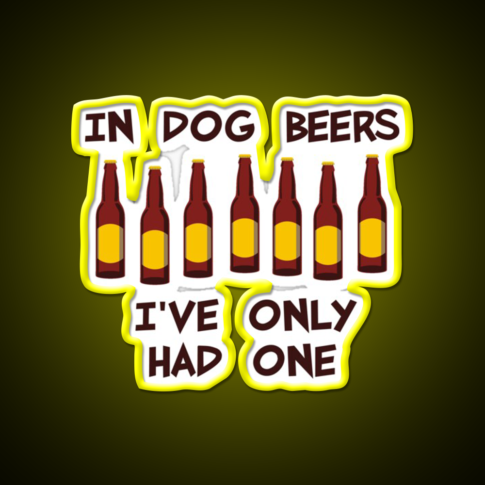 In Dog Beers Ive Only Had One Beer Bar Decor Led Neon Sign Rgb Color - LED neon sign view 7