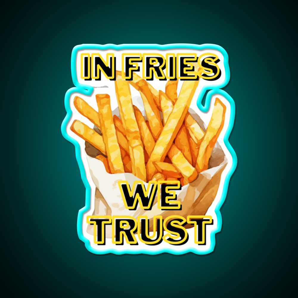 In Fries We Trust Fast Food Led Neon Sign For Burger Place Rgb Color