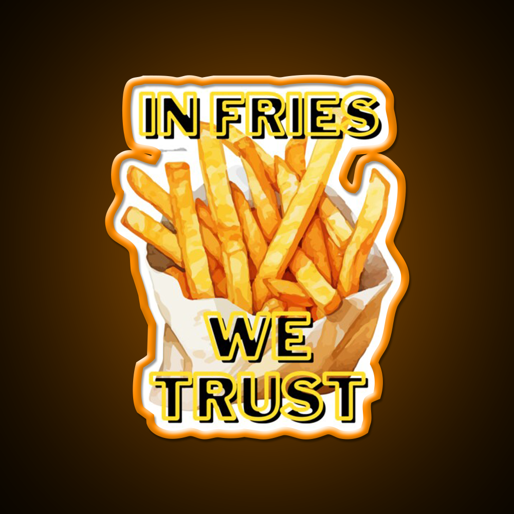 In Fries We Trust Fast Food Led Neon Sign For Burger Place Rgb Color