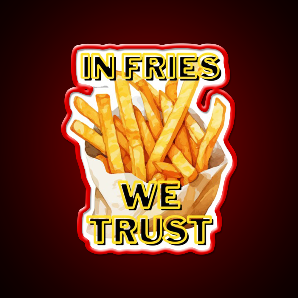 In Fries We Trust Fast Food Led Neon Sign For Burger Place Rgb Color