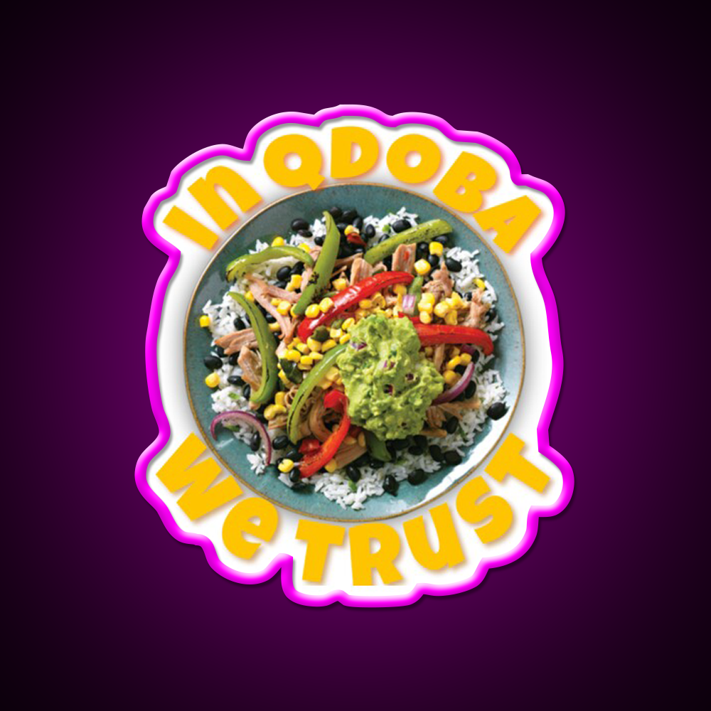 In Qdoba We Trust Fast Food Led Neon Sign For Burger Place Rgb Color