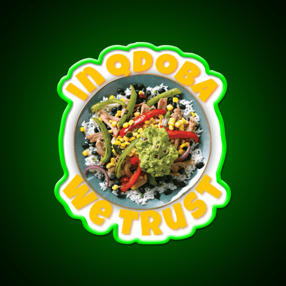In Qdoba We Trust Fast Food Led Neon Sign For Burger Place Rgb Color - Shineneon