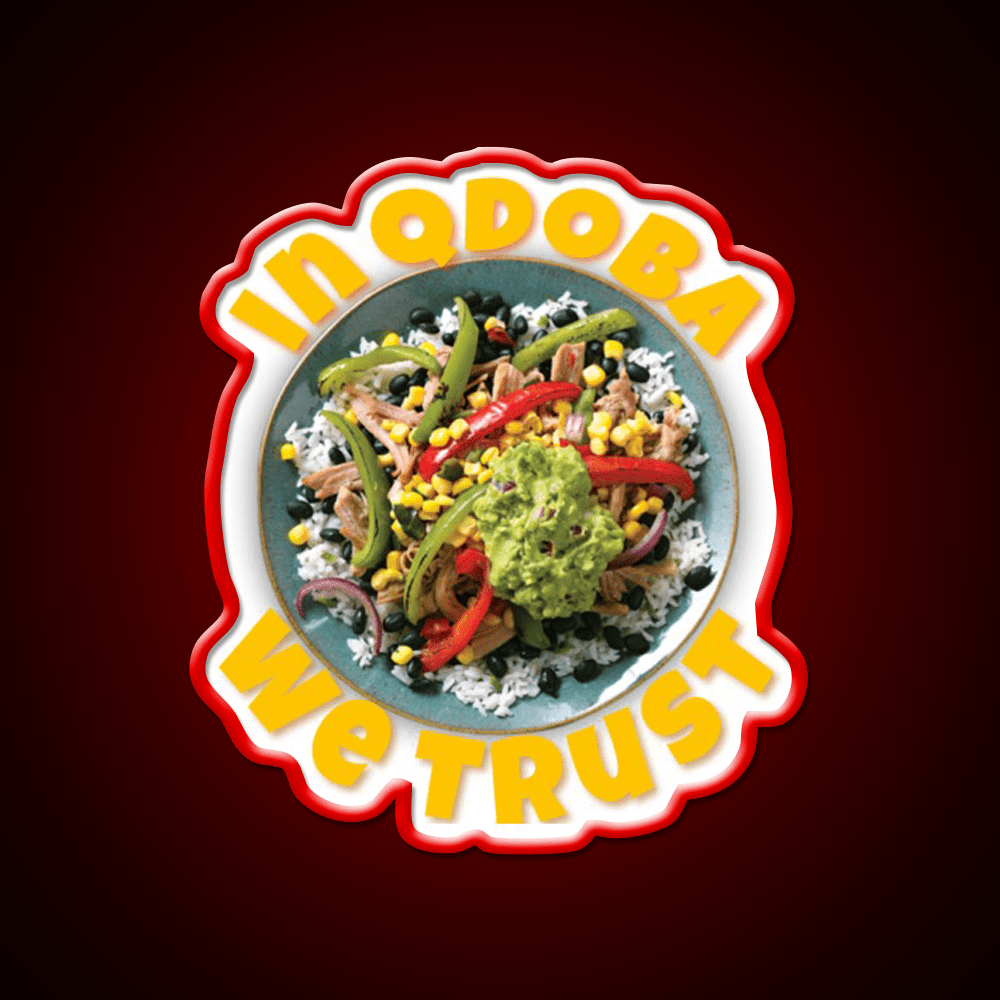 In Qdoba We Trust Fast Food Led Neon Sign For Burger Place Rgb Color - Shineneon