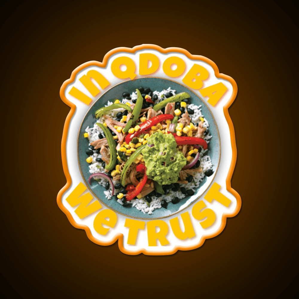 In Qdoba We Trust Fast Food Led Neon Sign For Burger Place Rgb Color - Shineneon