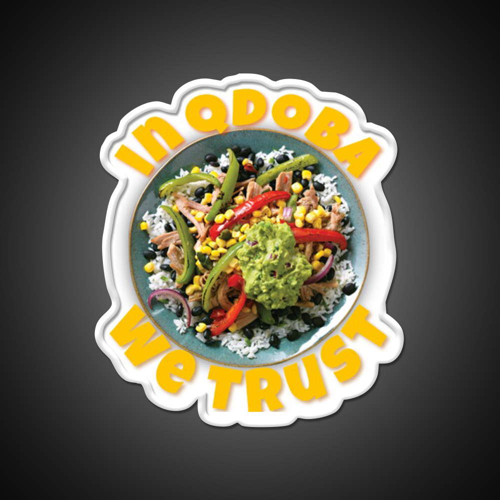 In Qdoba We Trust Fast Food Led Neon Sign For Burger Place Rgb Color