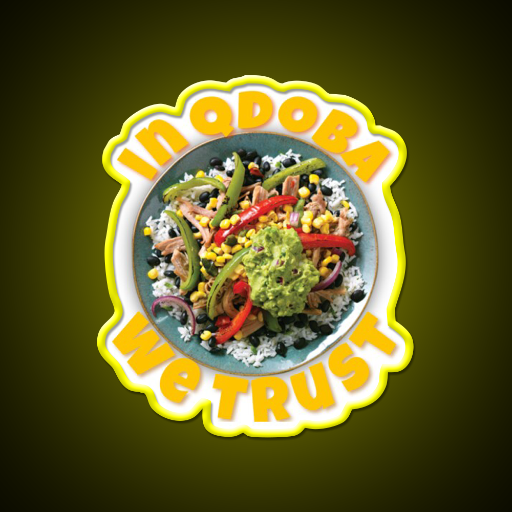 In Qdoba We Trust Fast Food Led Neon Sign For Burger Place Rgb Color