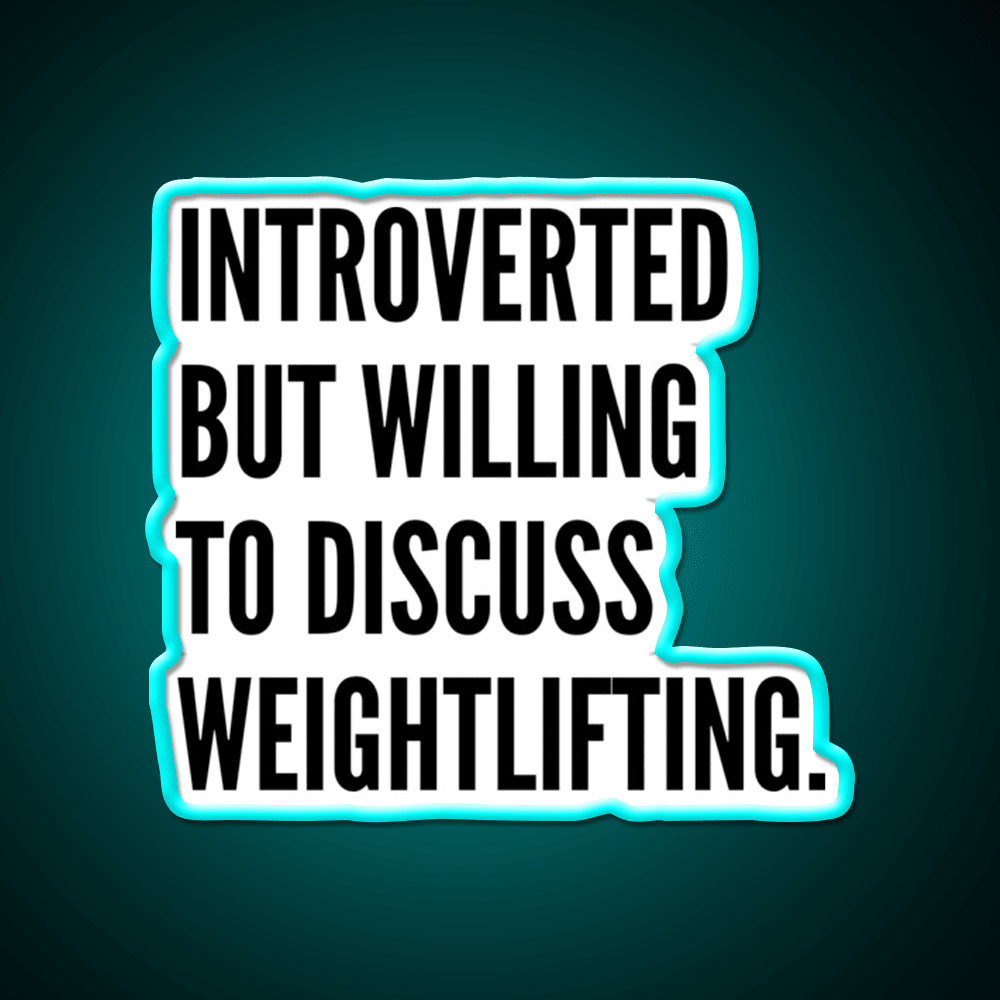 Introverted But Willing To Discuss Weightlifting Gym Fitness Led Neon Sign Rgb Color - Shineneon