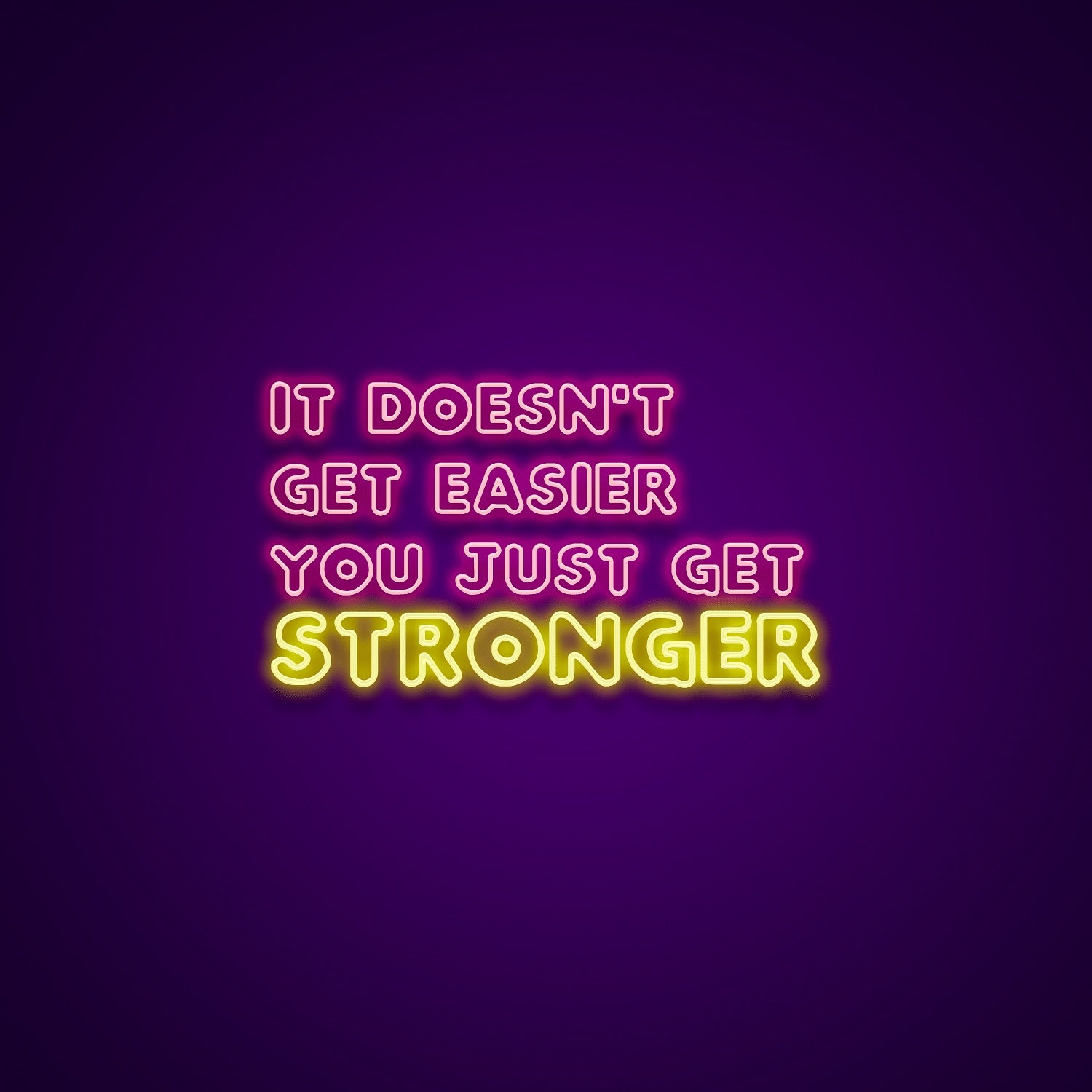 It Doesnt Get Easier You Just Get Stronger Custom Led Neon Signs Wall Art | Shineneon