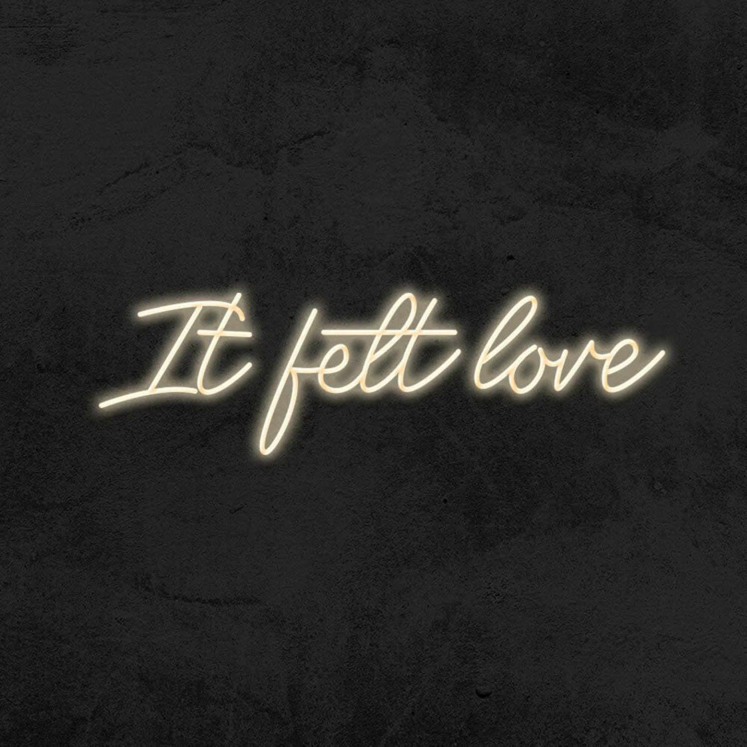 It Felt Love Led Neon Sign - Shineneon
