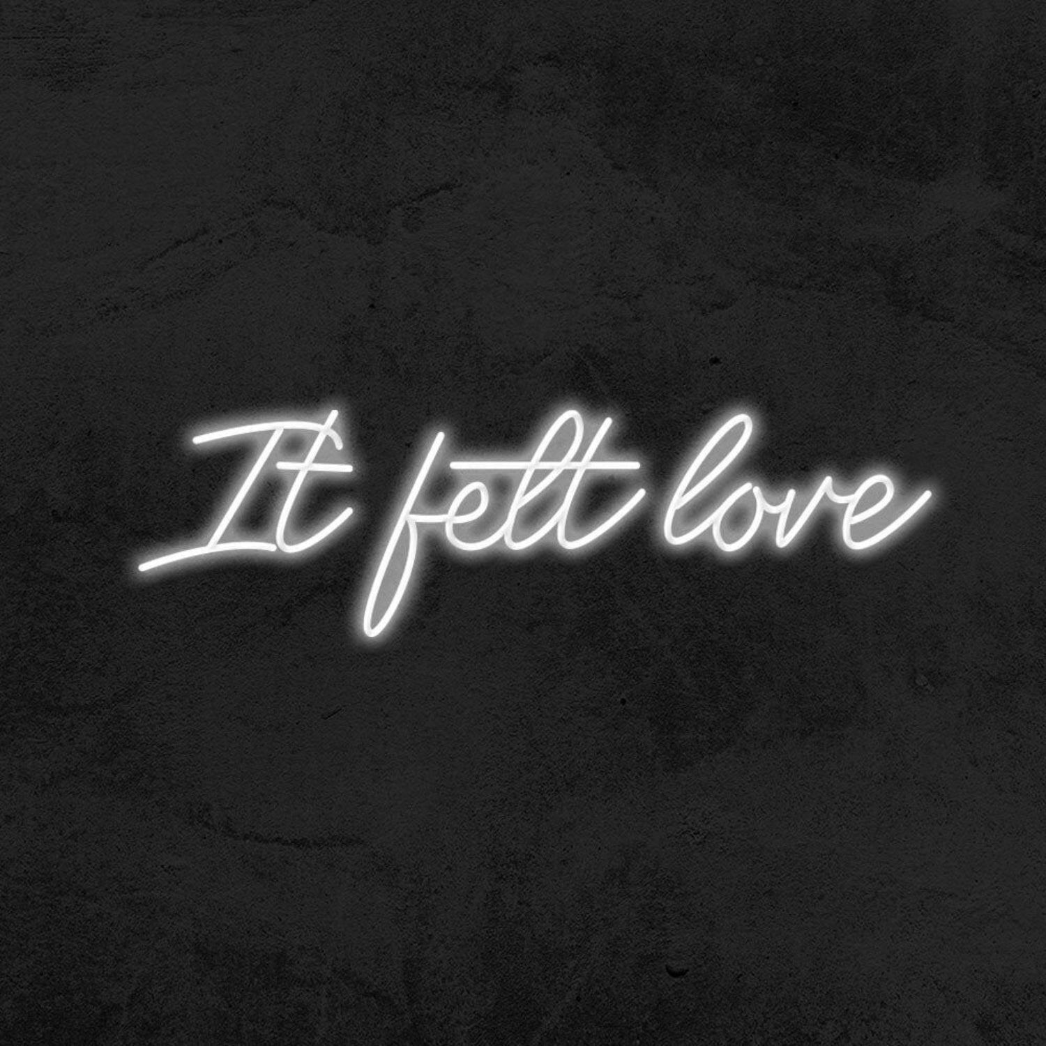 It Felt Love Led Neon Sign - Shineneon