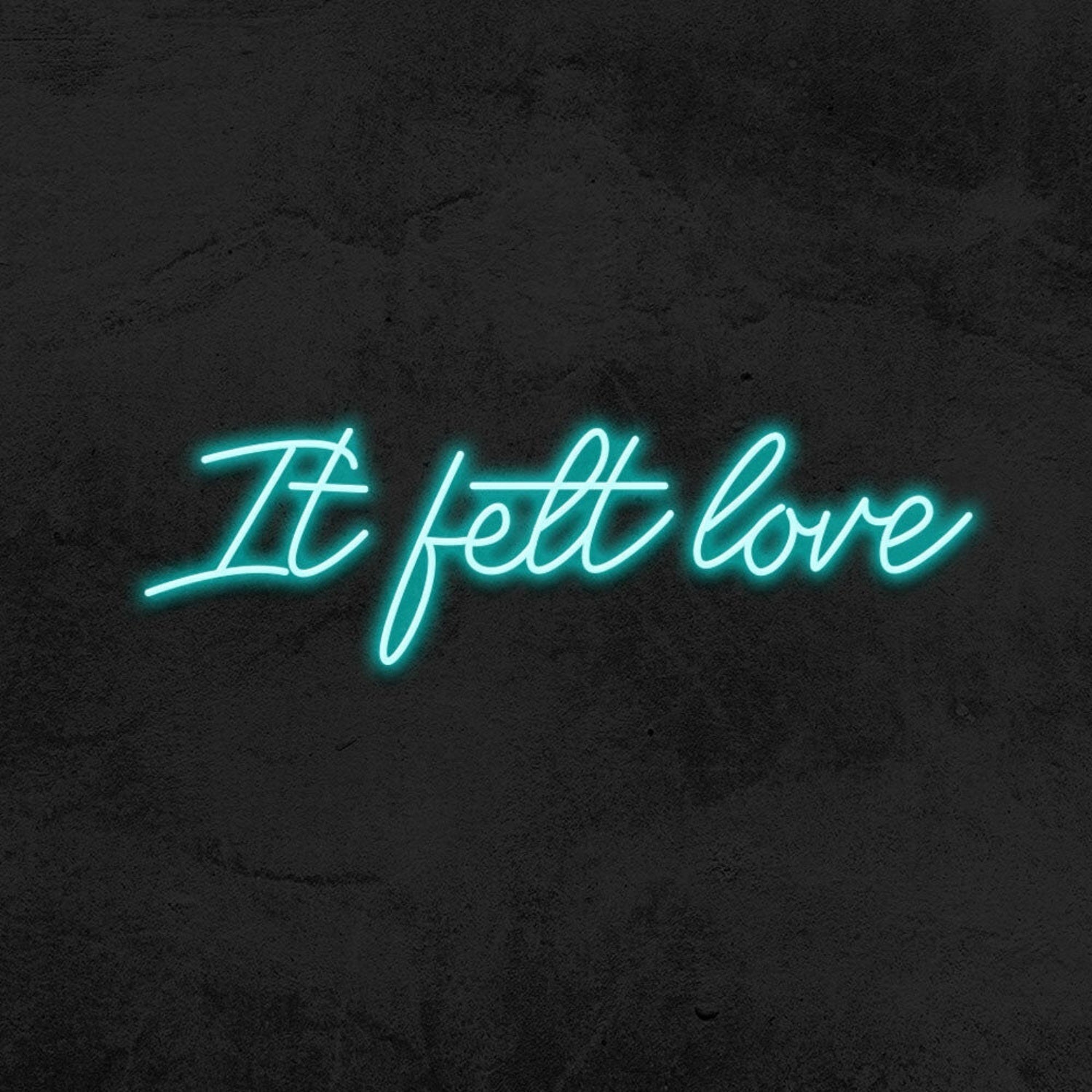 It Felt Love Led Neon Sign - Shineneon