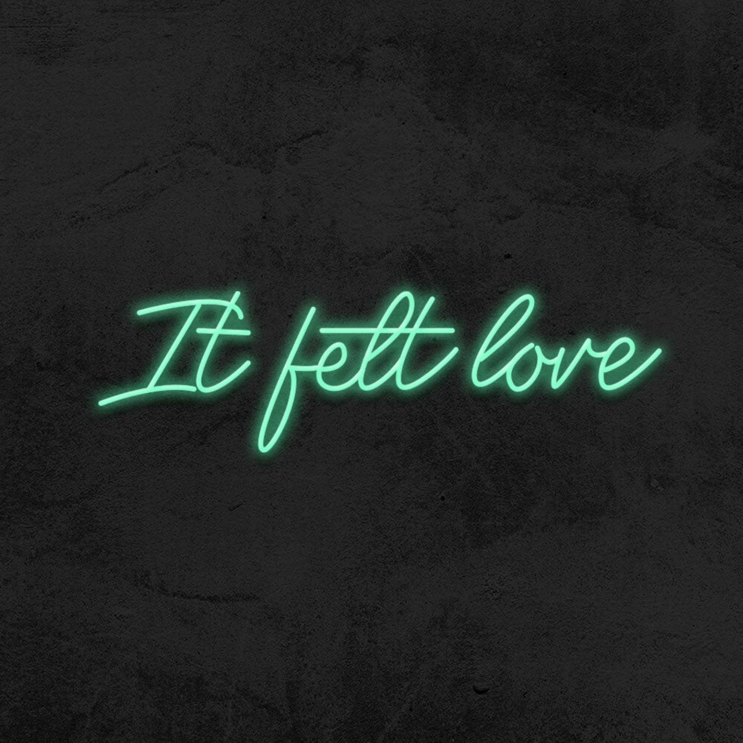 It Felt Love Led Neon Sign - Shineneon
