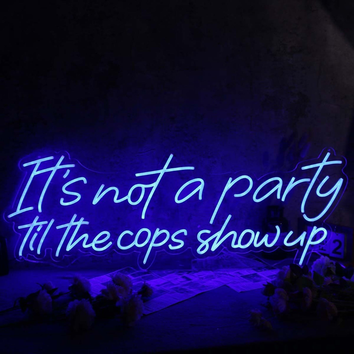 It Is Not A Party Til The Cops Show Up Neon Sign | Shineneon