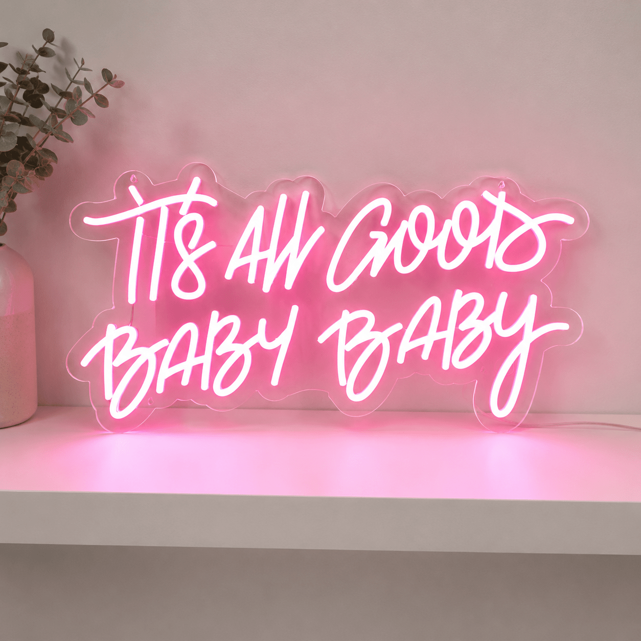 It S All Good Baby LED Neon Sign - Shineneon
