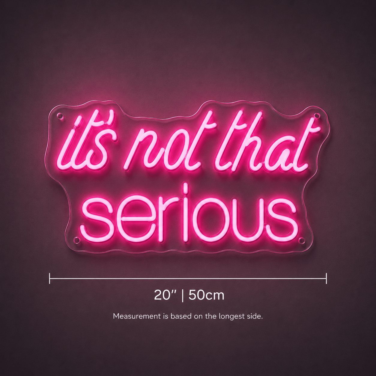 It S Not That Serious LED Neon Sign - Shineneon