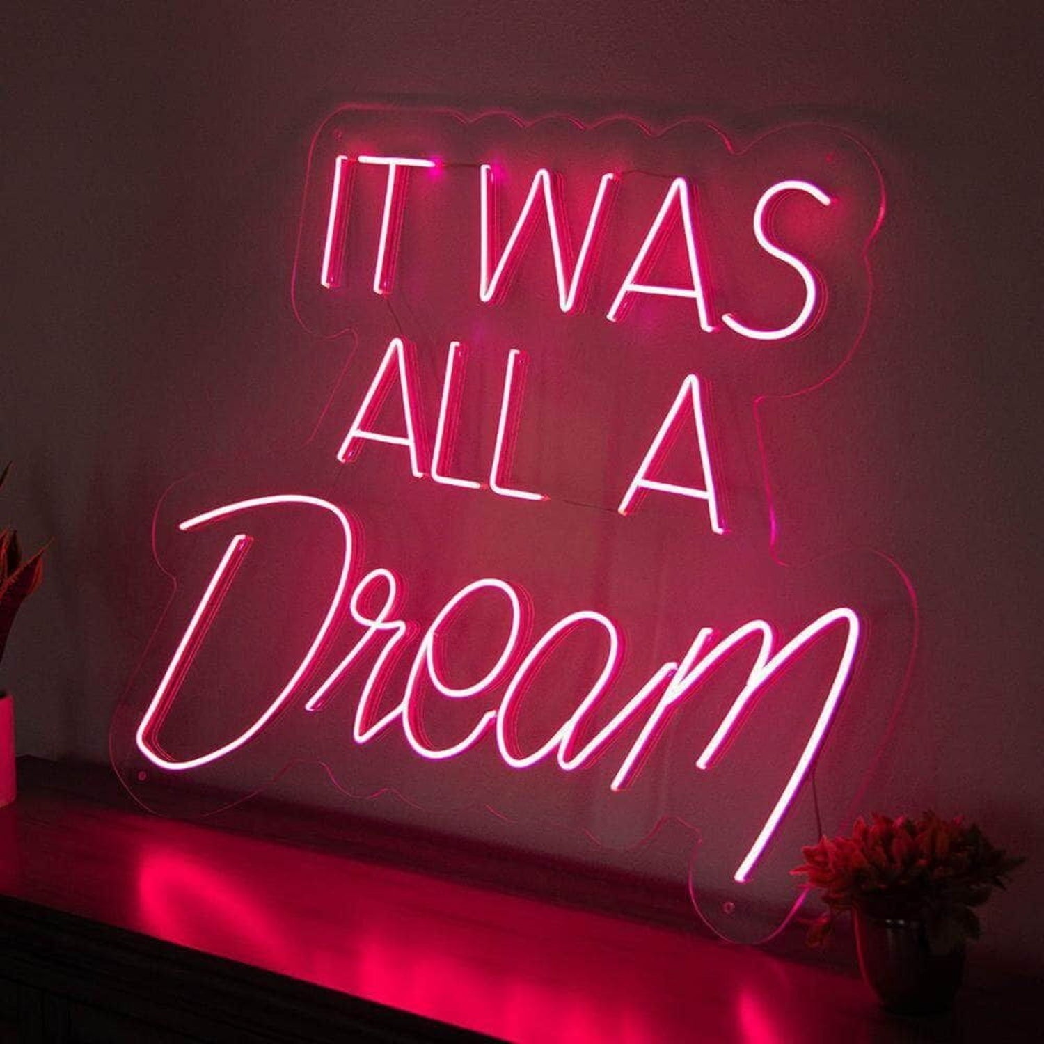 It Was All A Dream Led Neon Sign For Home Decor - Shineneon