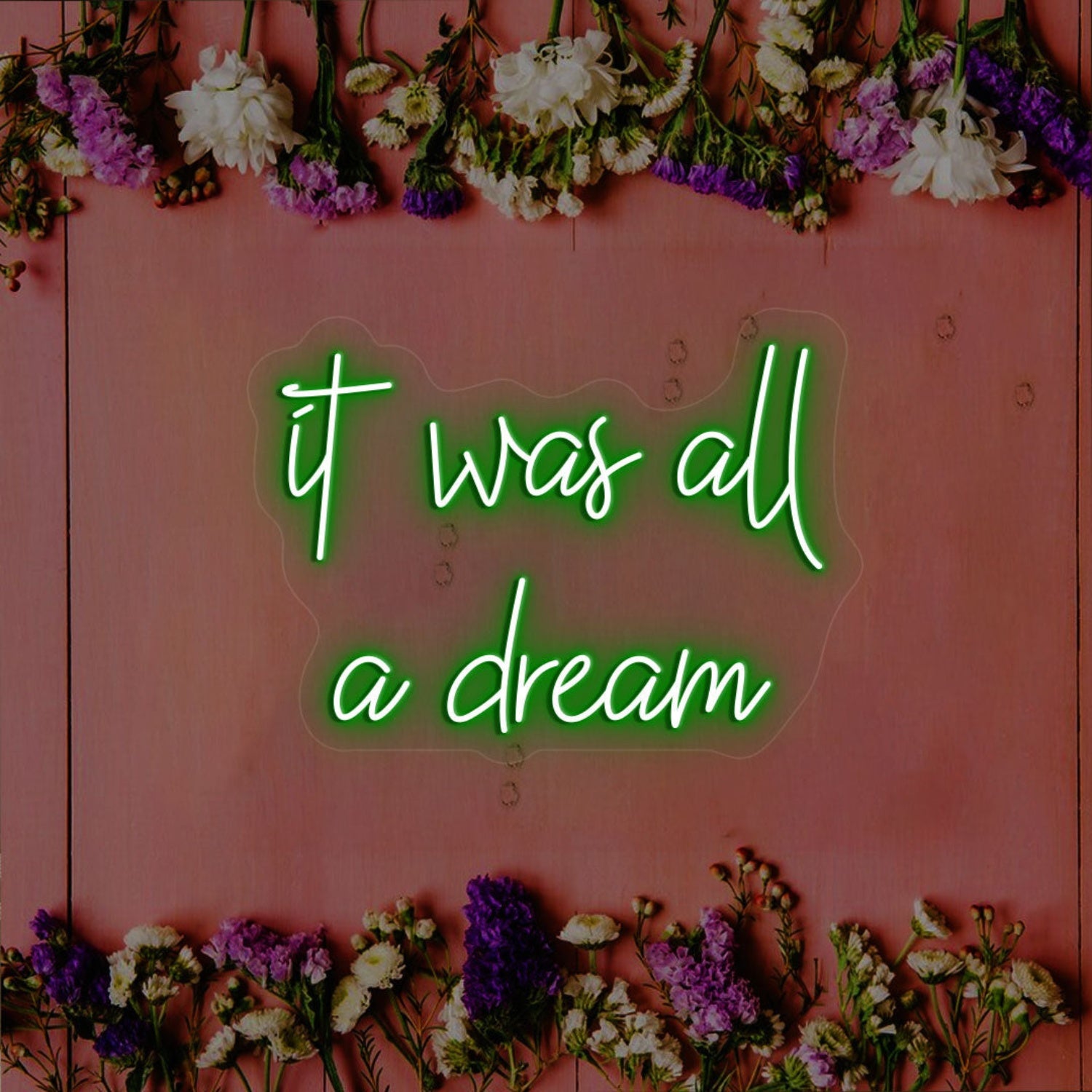 It Was All A Dream Led Neon Sign Wall Art | Shineneon