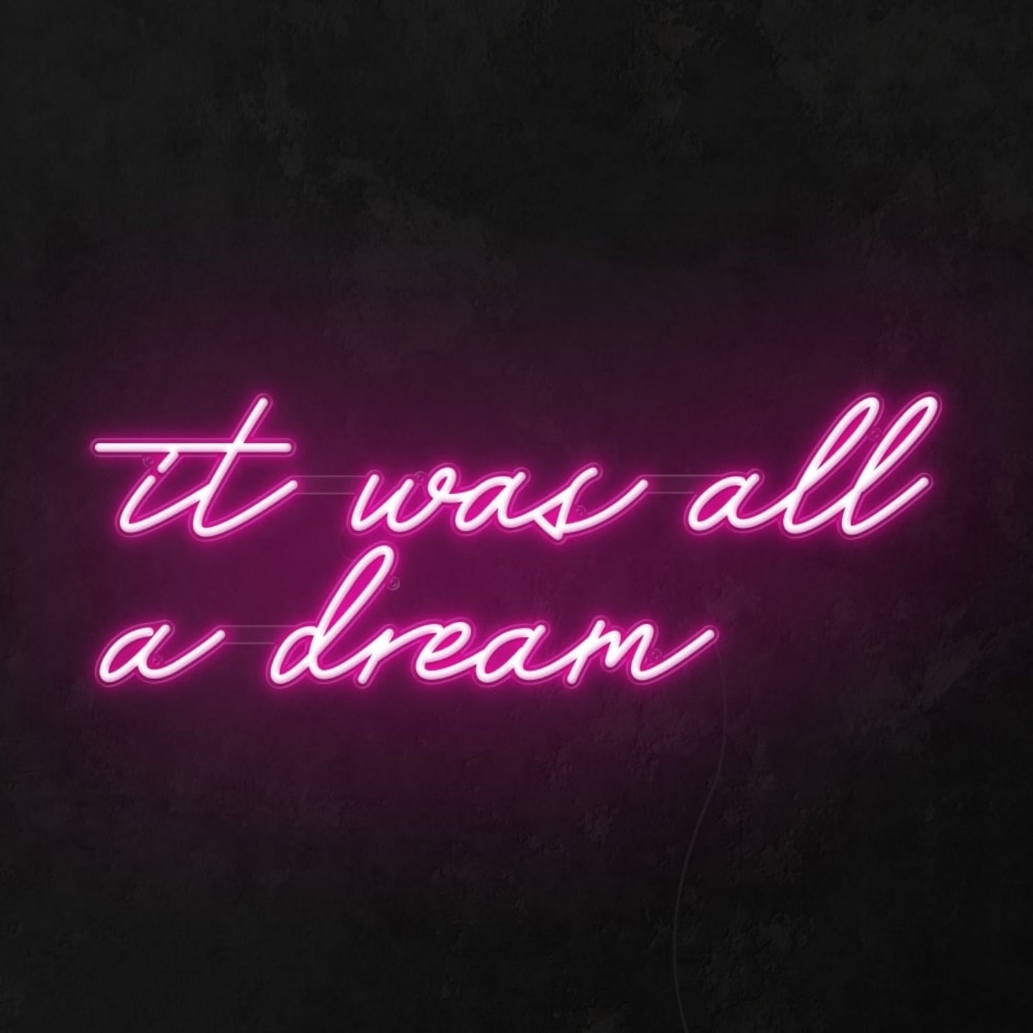 It Was All A Dream Led Neon Sign Wall Art | Shineneon
