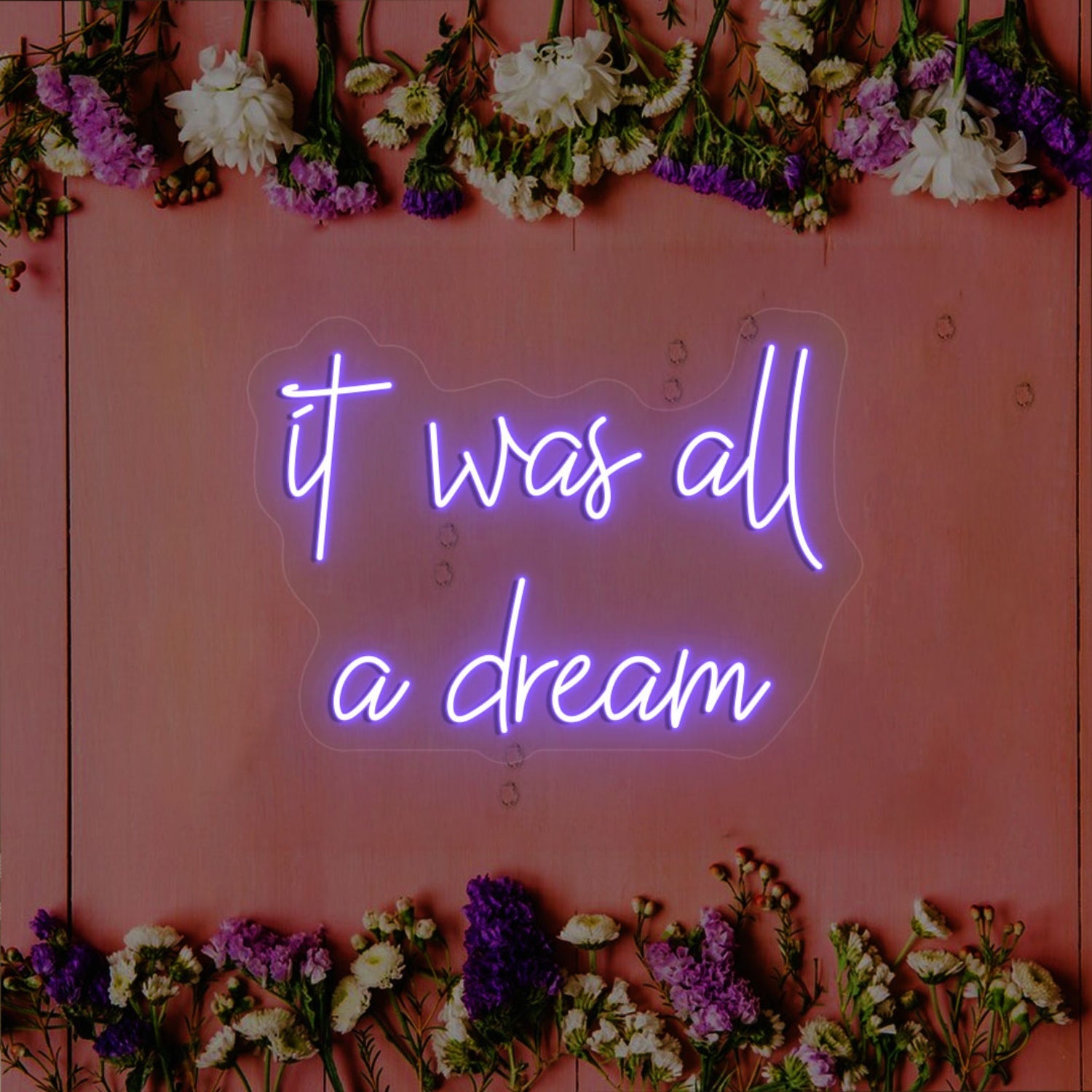 It Was All A Dream Led Neon Sign Wall Art | Shineneon