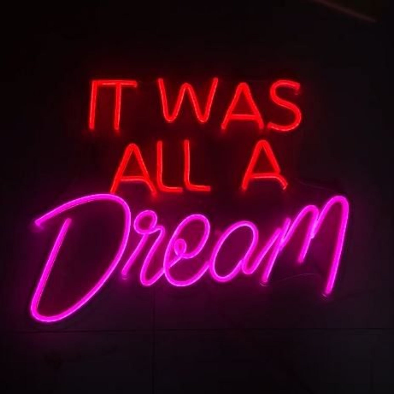 It Was All A Dream Neon Light | Shineneon