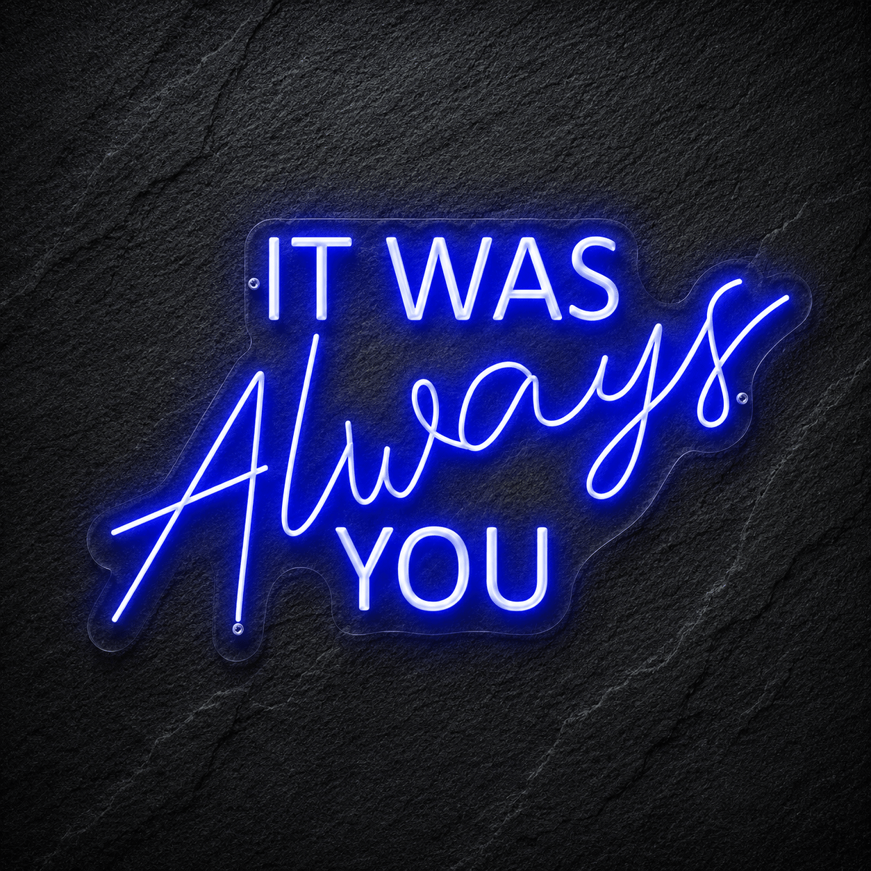 It Was Always You LED Neon Sign Home Wall Art - Shineneon