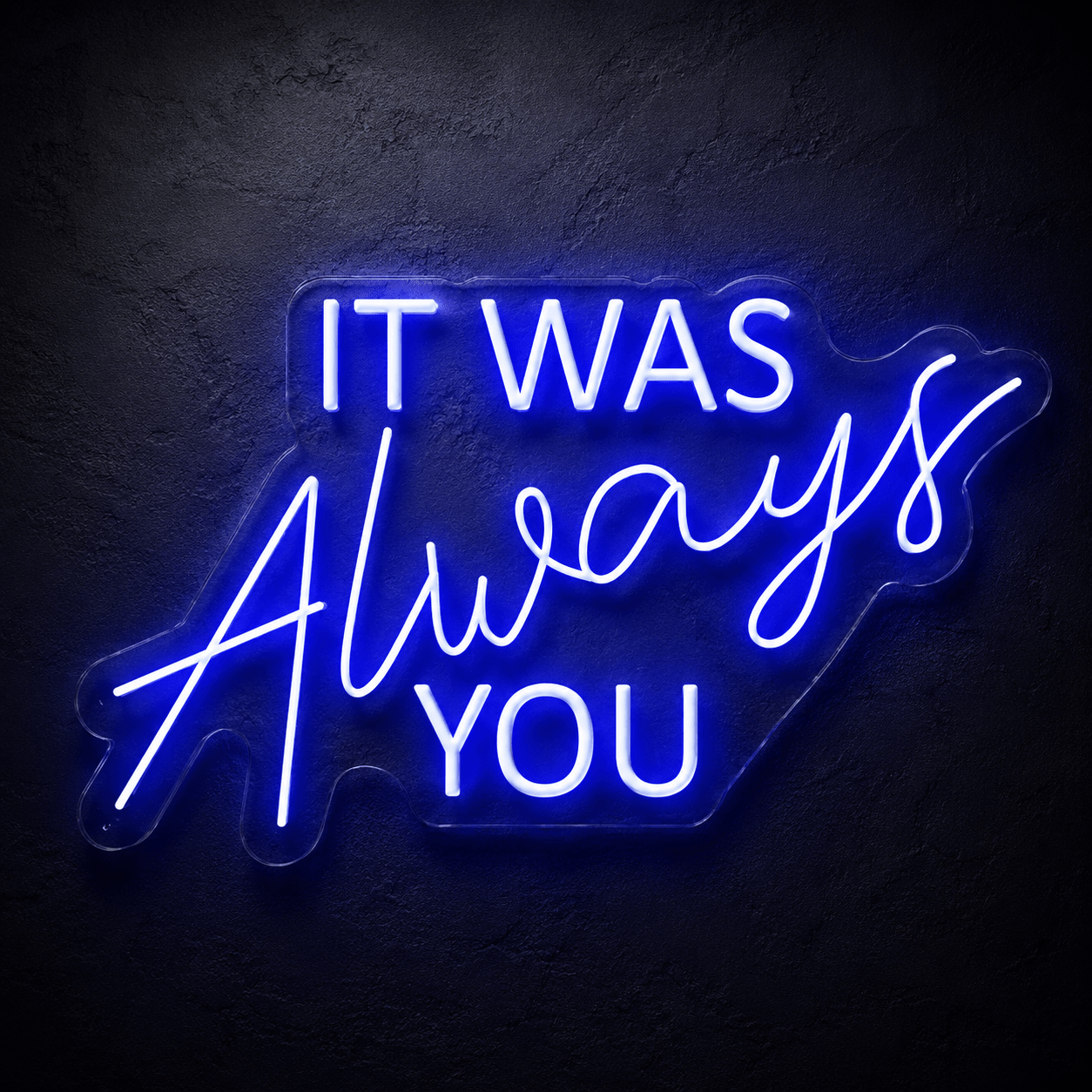 It Was Always You LED Neon Sign Home Wall Art - Shineneon