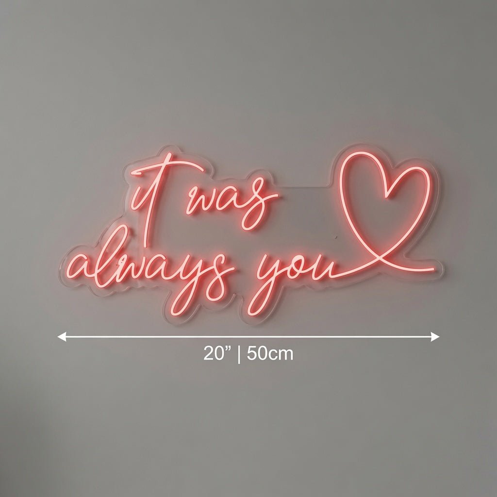 It Was Always You LED Neon Sign Wall Decor - Shineneon