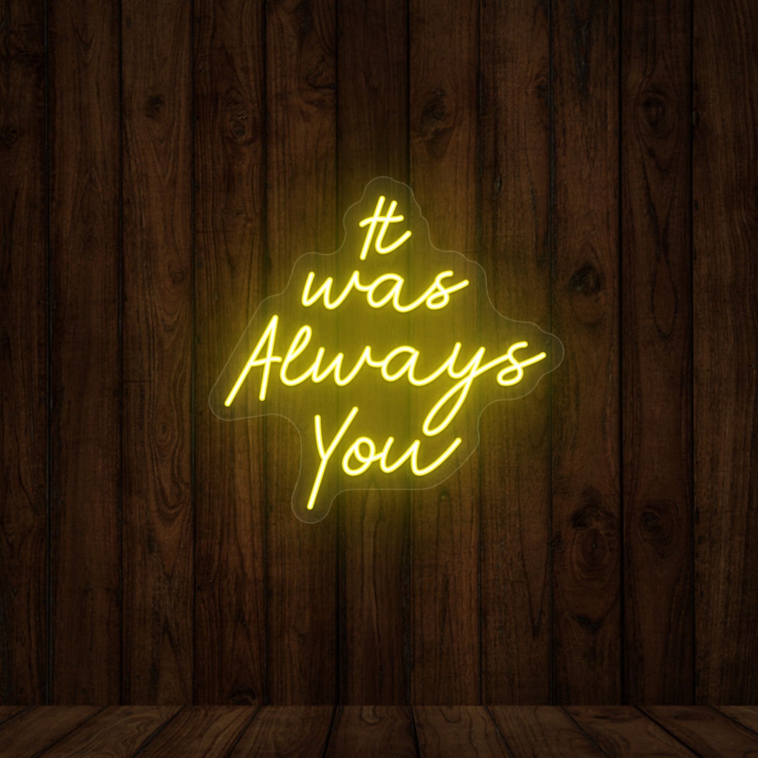 It Was Always You Sign | Shineneon