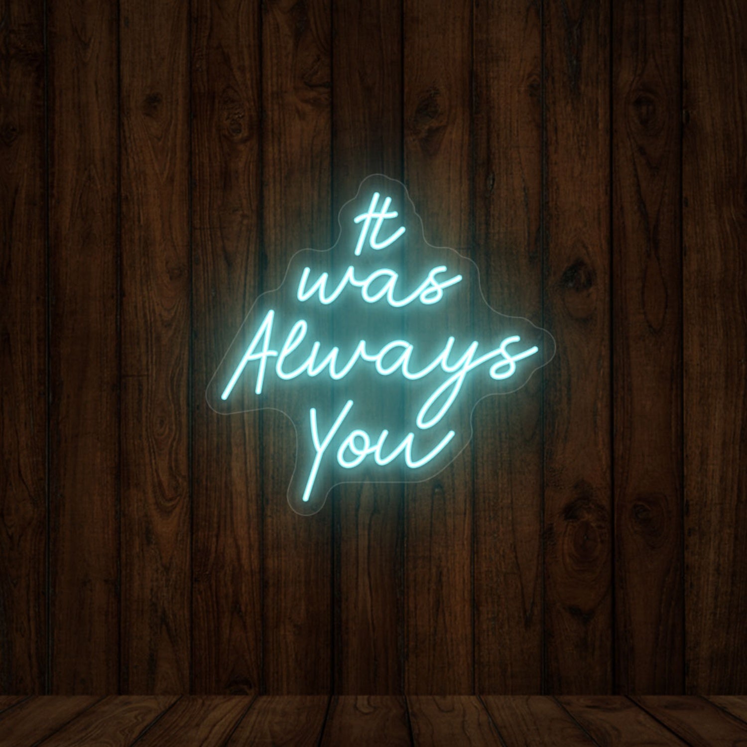 It Was Always You Sign | Shineneon