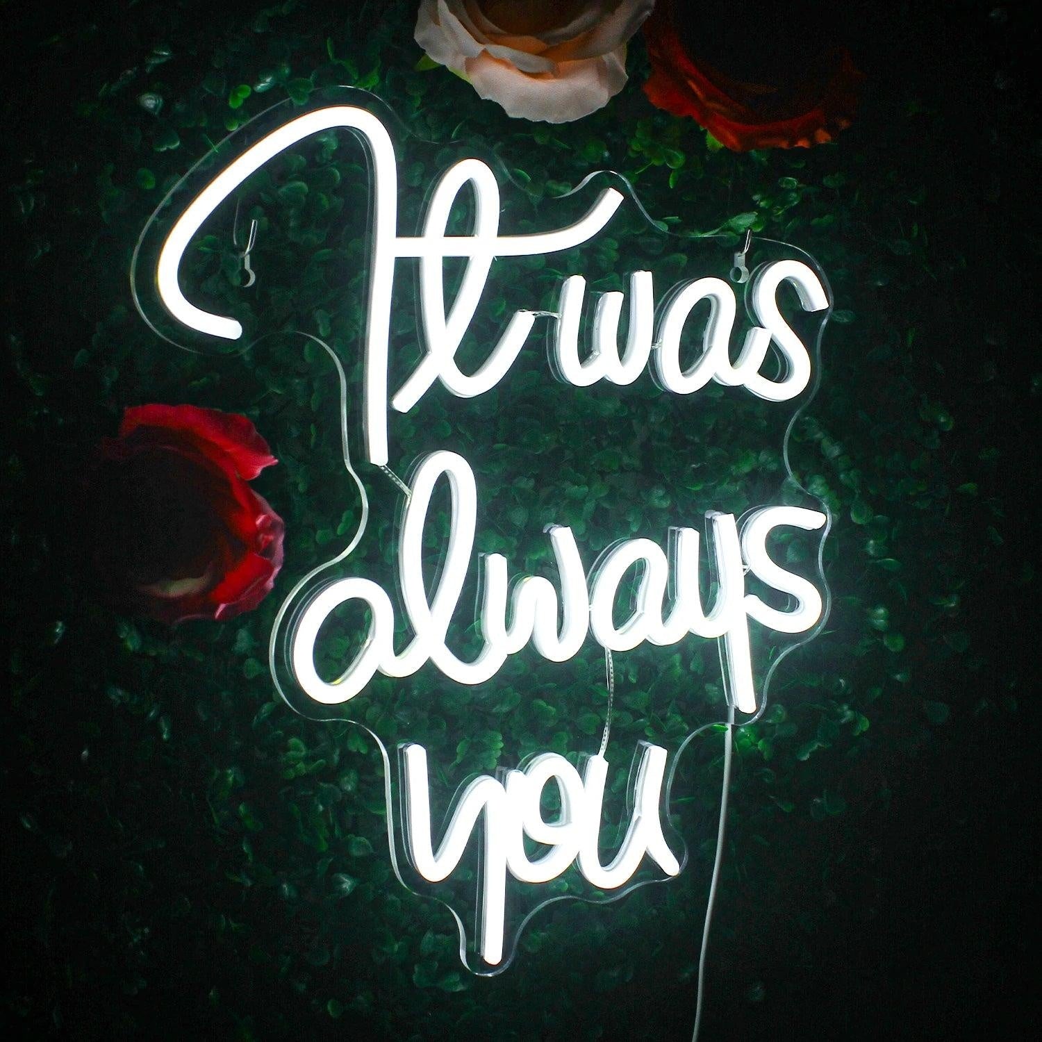 It Was Always You White Glow Led Neon Sign For Romantic Decor Indoor Ambiance - Shineneon