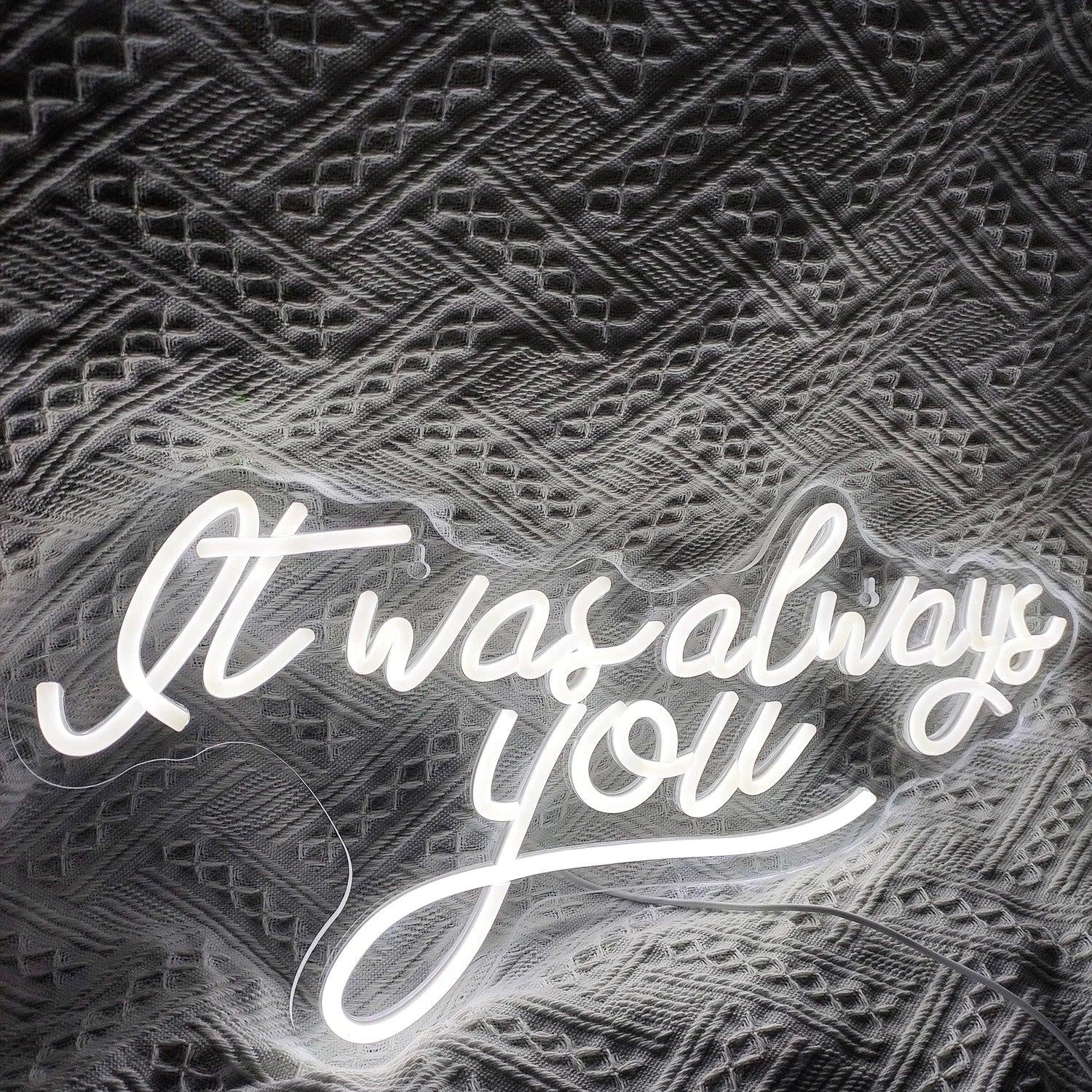 It Was Always You White Led Neon Sign Romantic Script For Weddings Anniversaries - Shineneon