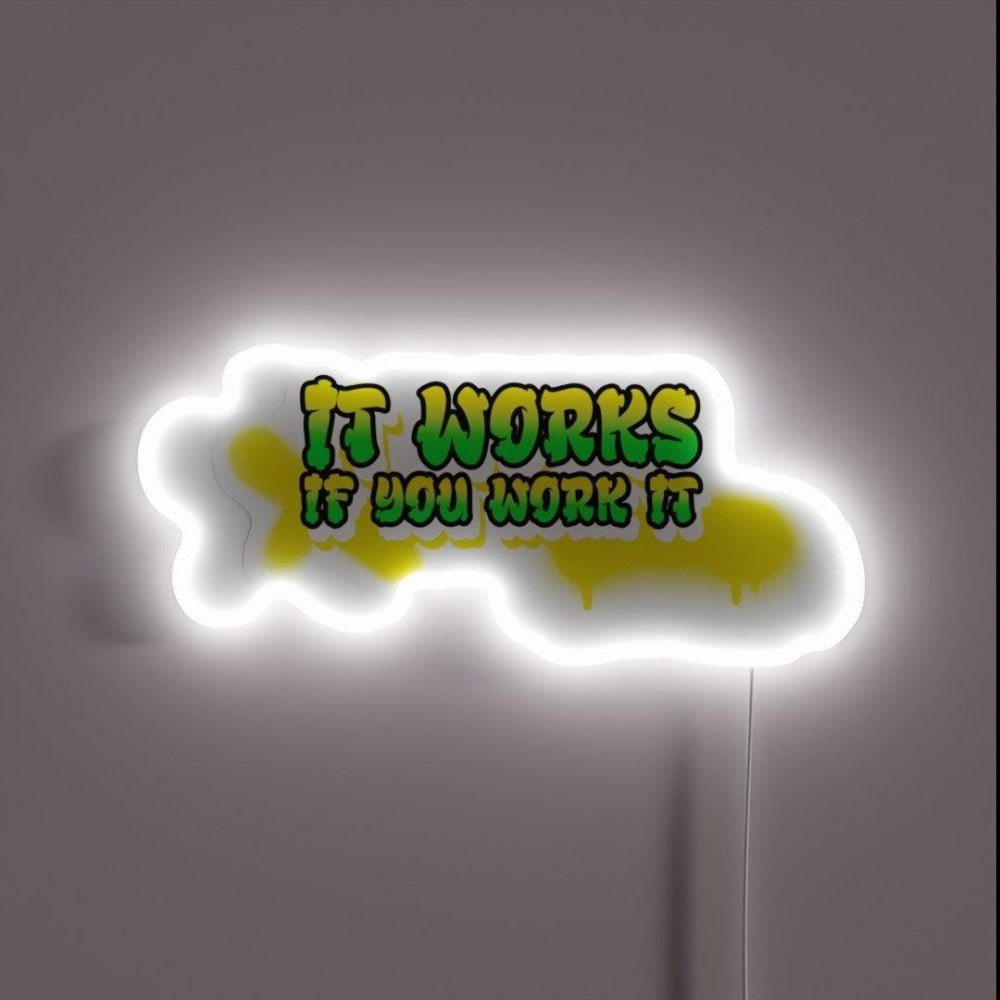 It Works If You Work It Rgb Led Neon Sign - Shineneon