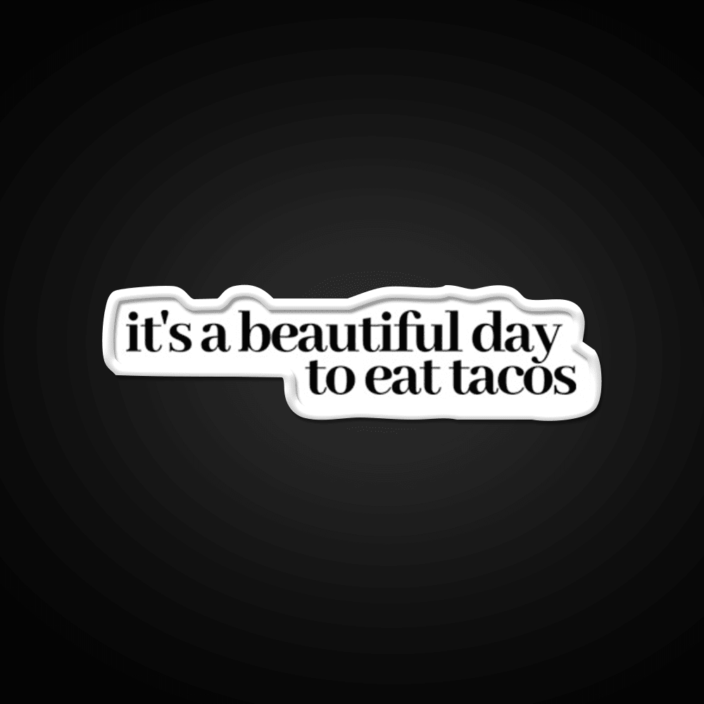 Its A Beautiful Day To Eat Tacos Party Drink Tequila Led Neon Sign Rgb Color - Shineneon