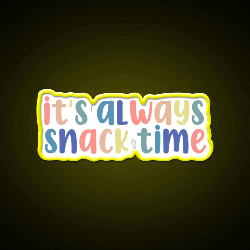 Its Always Snack Time Snack Food Led Neon Sign Rgb Color - Custom LED neon sign front view