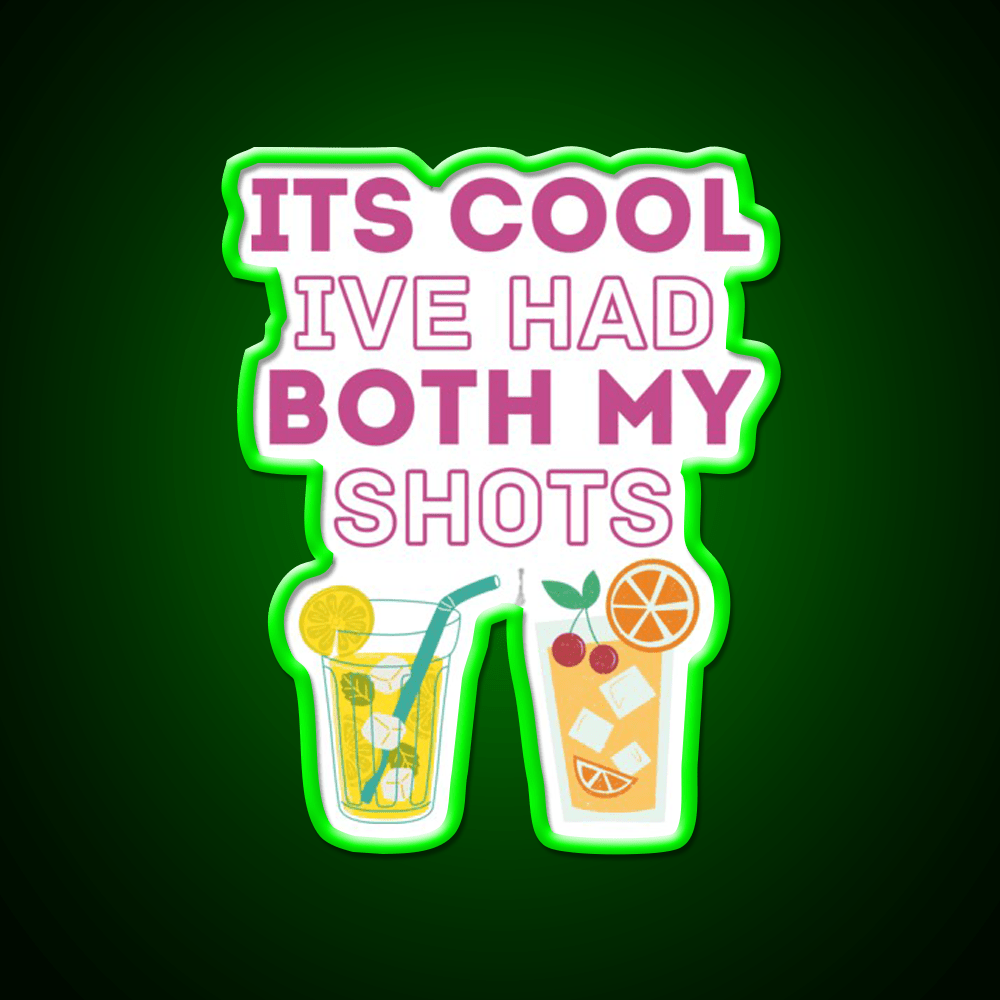 Its Cool Ive Had Both My Shots Funny Drink Party Drink Tequila Led Neon Sign Rgb Color - Shineneon