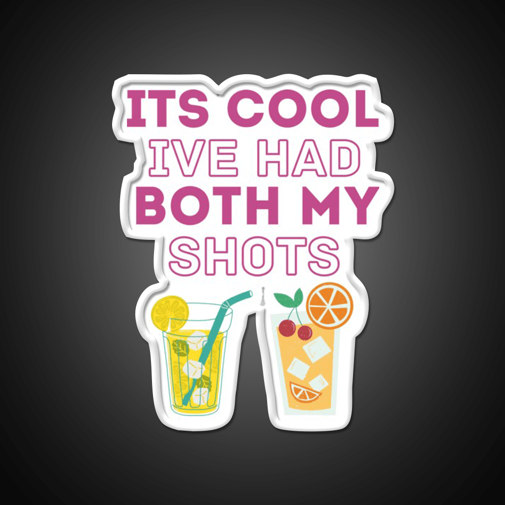Its Cool Ive Had Both My Shots Funny Drink Party Drink Tequila Led Neon Sign Rgb Color - Shineneon