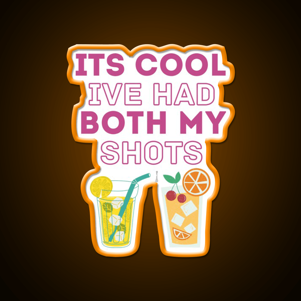 Its Cool Ive Had Both My Shots Funny Drink Party Drink Tequila Led Neon Sign Rgb Color - Shineneon
