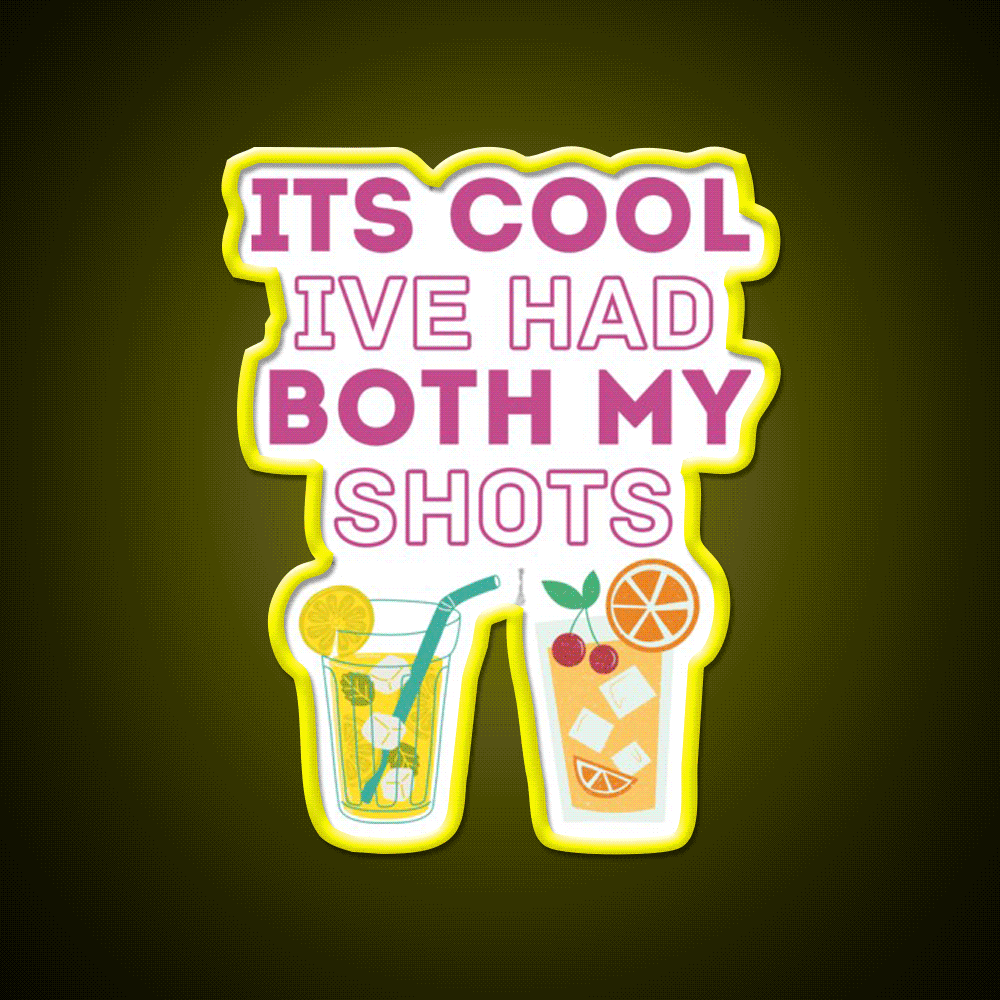 Its Cool Ive Had Both My Shots Funny Drink Party Drink Tequila Led Neon Sign Rgb Color - Custom LED neon sign front view