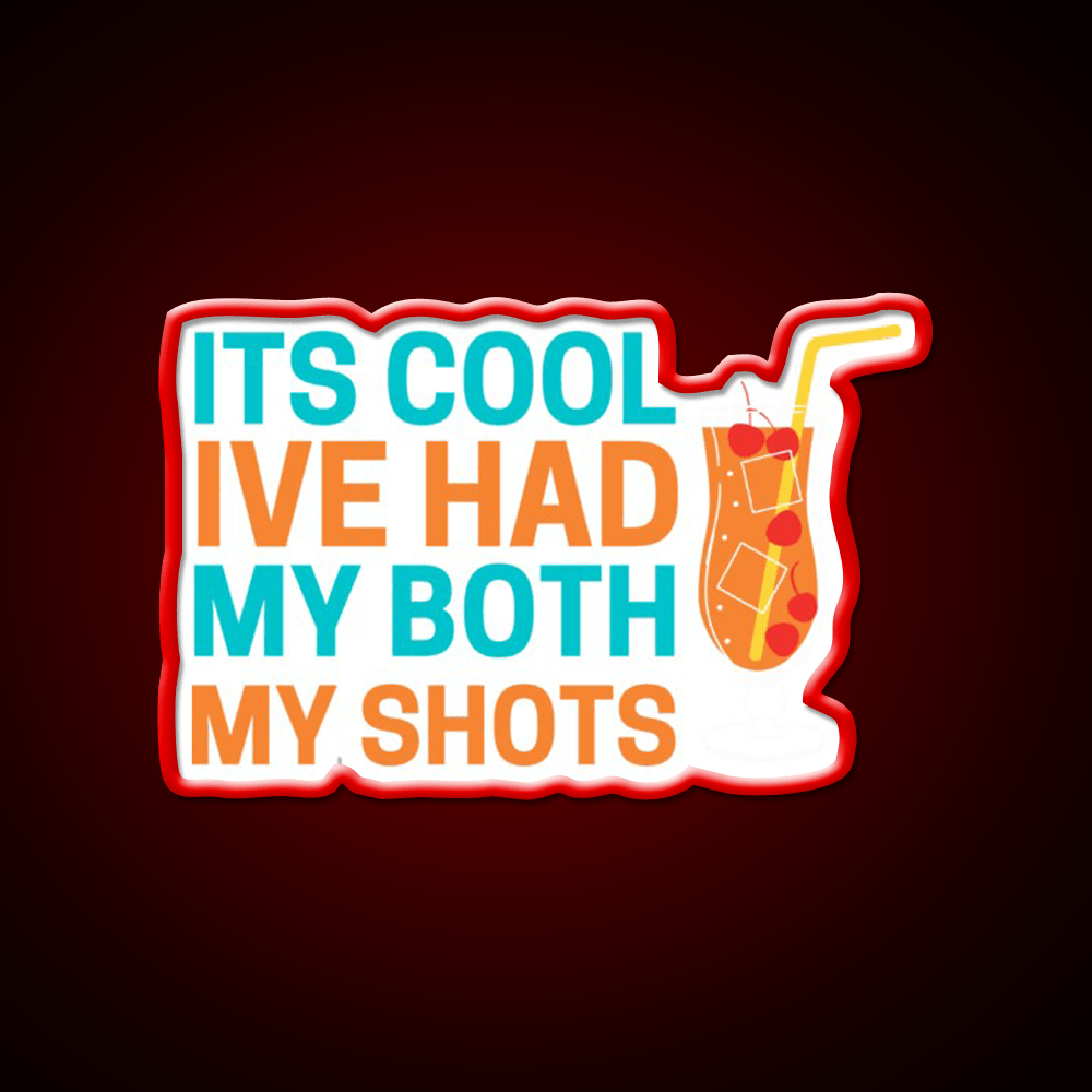 Its Cool Ive Had Both My Shots Party Drink Tequila Led Neon Sign Bar Led Sign Rgb Color - Shineneon