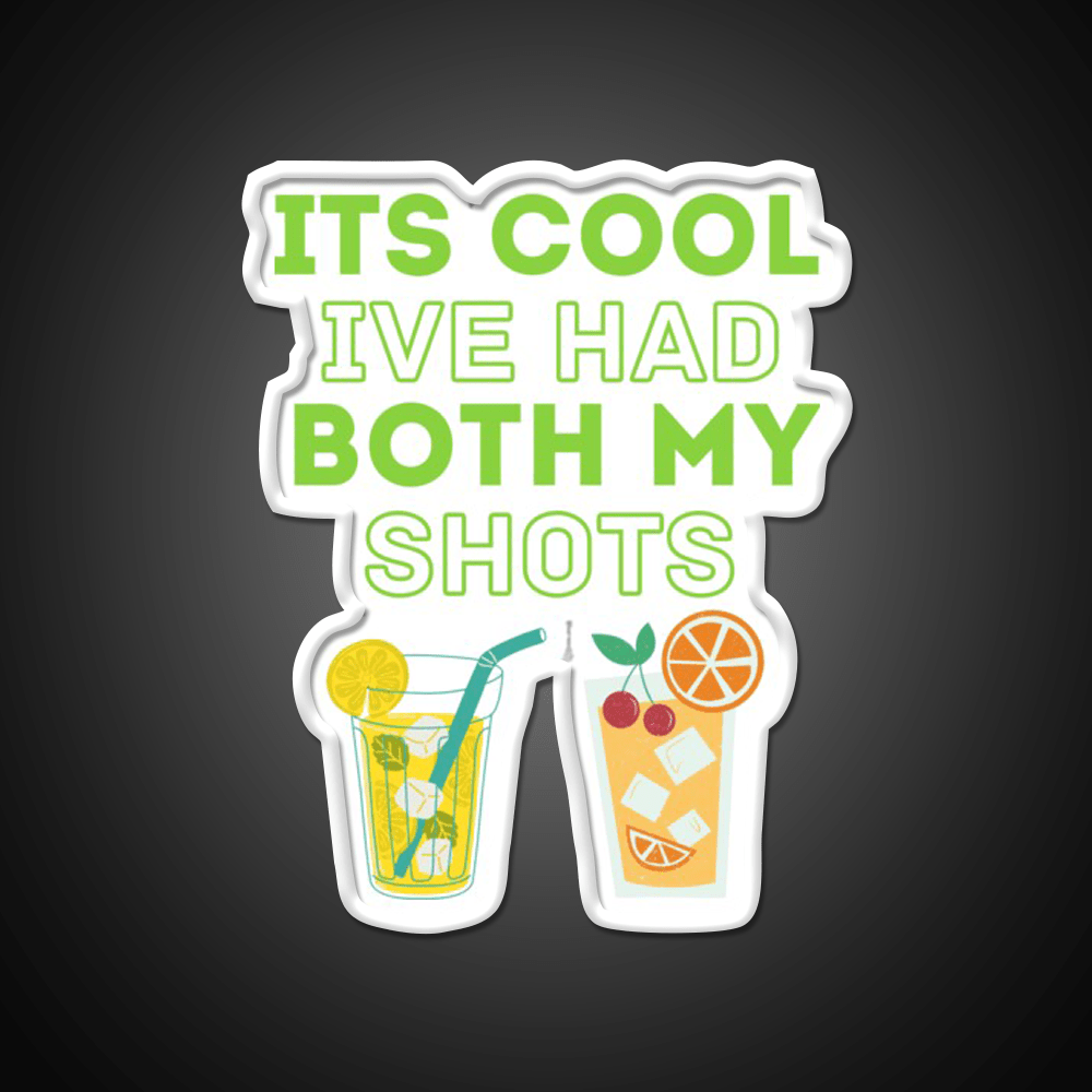 Its Cool Ive Had Both My Shots Party Drink Tequila Led Neon Sign Rgb Color - Shineneon