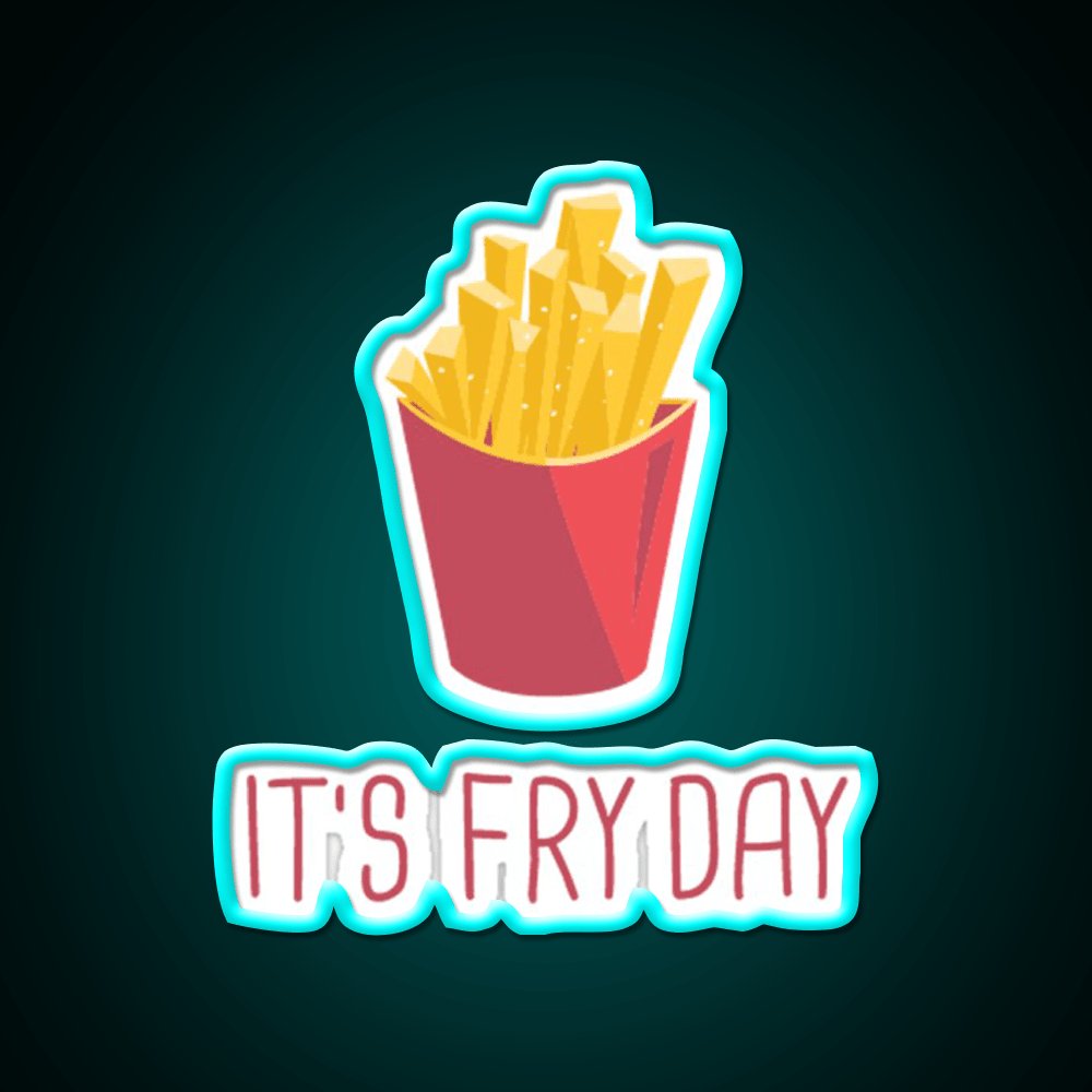 Its Fry Day French Fries Lover Fast Food Led Neon Sign For Burger Place Rgb Color - Shineneon