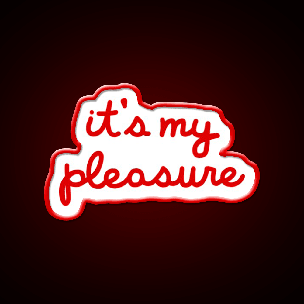 Its My Pleasure Fast Food Led Neon Sign For Burger Place Rgb Color - Shineneon