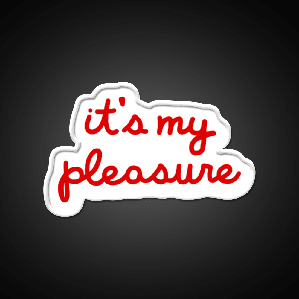 Its My Pleasure Fast Food Led Neon Sign For Burger Place Rgb Color - Shineneon