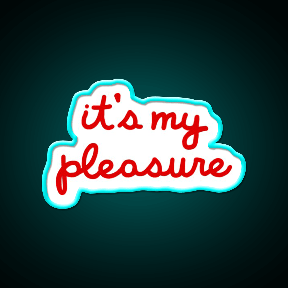 Its My Pleasure Fast Food Led Neon Sign For Burger Place Rgb Color - Shineneon
