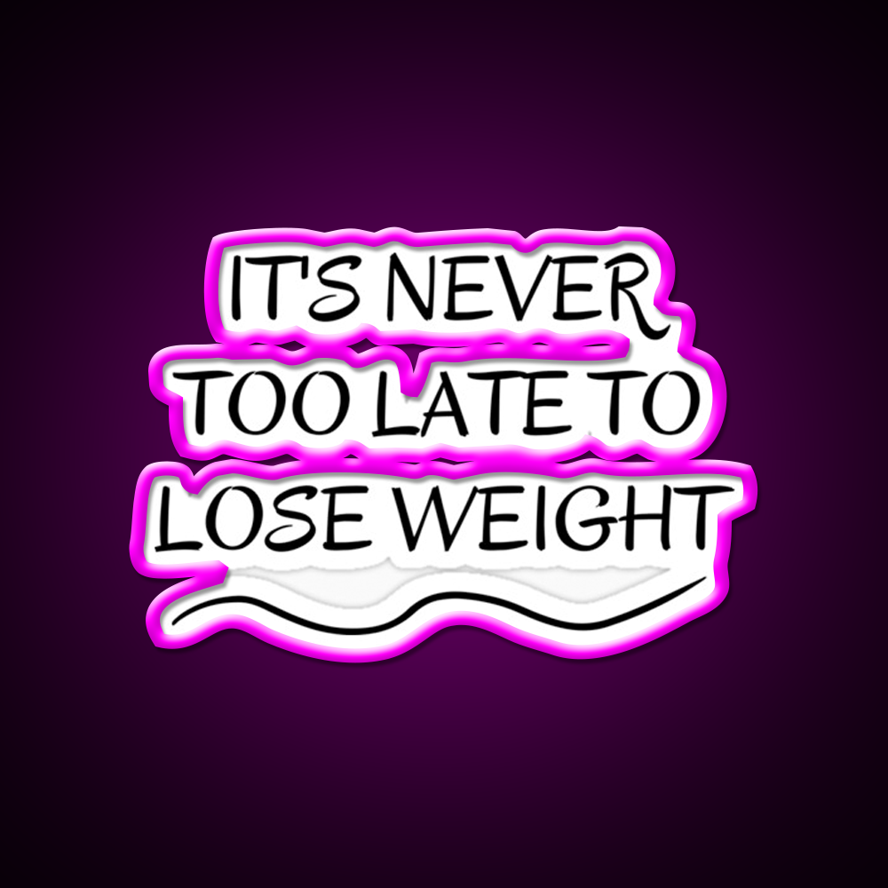 Its Never Too Late To Lose Weight Gym Fitness Led Neon Sign Rgb Color - Neon sign mounted on wall in room